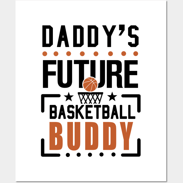 Daddy's Future Basketball Buddy Wall Art by KsuAnn